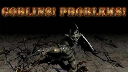 game pic for Goblins! Problems!